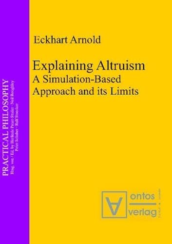 Stock image for EXPLANING ALTRUISM: A Simulation-Based Approach and Its Limits for sale by WorldofBooks