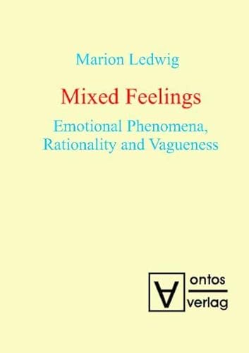 Beispielbild fr Mixed Feelings Emotional Phenomena, Rationality and Vagueness zum Verkauf von Buchpark
