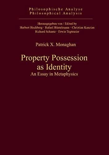 Stock image for Property Possession as Identity: An Essay in Metaphysics (Philosophische Alalyse / Philosophical Analysis) for sale by Jackson Street Booksellers