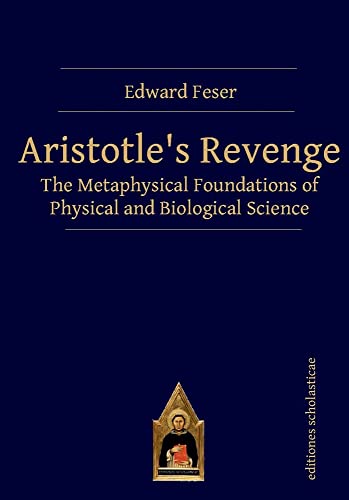 Beispielbild fr Aristotles Revenge: The Metaphysical Foundations of Physical and Biological Science zum Verkauf von WorldofBooks