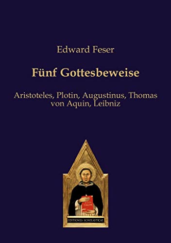 Stock image for Fnf Gottesbeweise: Aristoteles, Plotin, Augustinus, Thomas von Aquin, Leibniz for sale by medimops