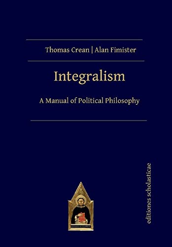 Beispielbild fr Integralism: A Manual of Political Philosophy zum Verkauf von Books From California