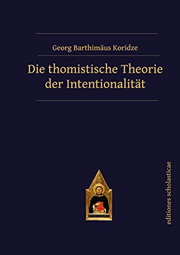 Stock image for Die thomistische Theorie der Intentionalitt for sale by Revaluation Books