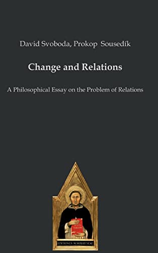 Imagen de archivo de Change and Relations: A Philosophical Essay on the Problem of Relations a la venta por GreatBookPrices