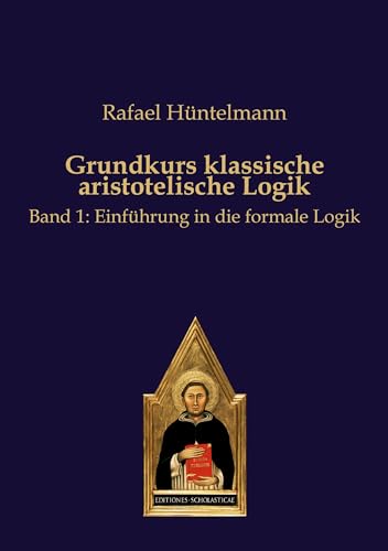 Imagen de archivo de Grundkurs klassische aristotelische Logik a la venta por BuchWeltWeit Ludwig Meier e.K.