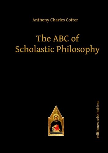 Beispielbild fr The ABC of Scholastic Philosophy (Scholastic Editions  " Editiones Scholasticae) zum Verkauf von Books From California