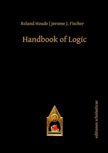 Stock image for Handbook of Logic Scholastic Editions Editiones Scholasticae for sale by PBShop.store US