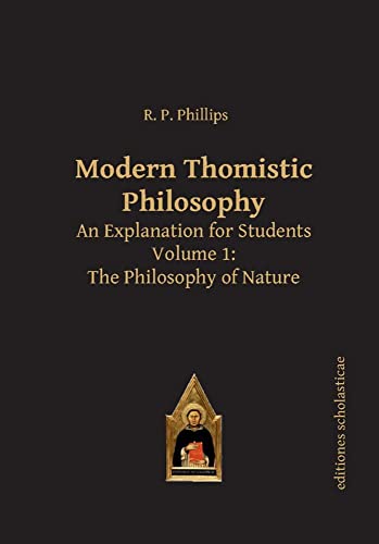 Stock image for Modern Thomistic Philosophy: An Explanation for Students, Volume 1: The Philosophy of Nature (Scholastic Editions " Editiones Scholasticae) for sale by Wizard Books