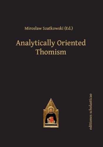 9783868385601: Analytically Oriented Thomism (Scholastic Editions – Editiones Scholasticae)