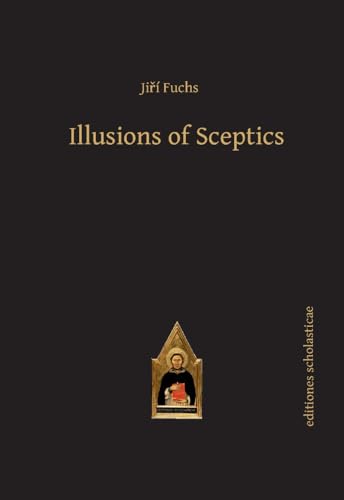 Beispielbild fr Illusions of Sceptics (Scholastic Editions " Editiones Scholasticae) zum Verkauf von Books From California