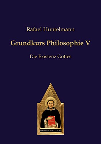 Stock image for Grundkurs Philosophie V: Die Existenz Gottes (Philosophie des gesunden Menschenverstandes) for sale by medimops