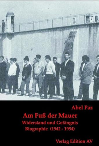 Stock image for Am Fu der Mauer - Widerstand und Gefngnis. Biographie (1942-1954) for sale by Der Ziegelbrenner - Medienversand