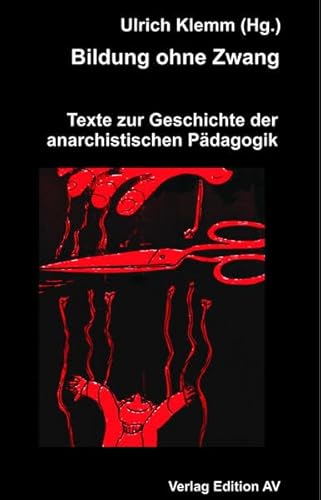 Beispielbild fr Bildung ohne Zwang - Texte zur Geschichte der anarchistischen Pdagogik zum Verkauf von Der Ziegelbrenner - Medienversand