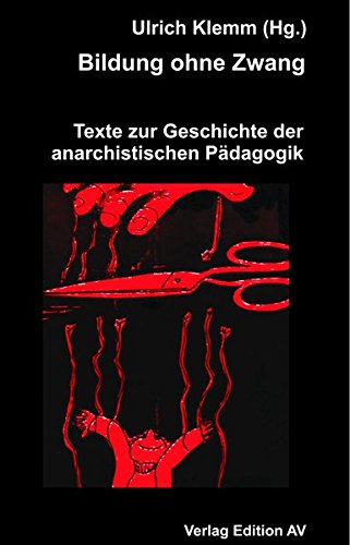 Bildung ohne Zwang - Texte zur Geschichte der anarchistischen Pädagogik - Klemm Ulrich (Hrsg.)