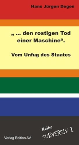 ".den rostigen Tod einer Maschine". Vom Unfug des Staates