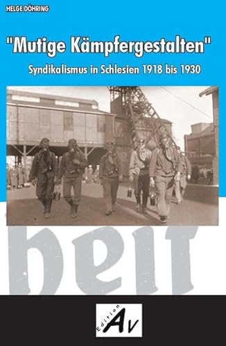 "Mutige Kämpfergestalten" - Syndikalismus in Schlesien 1918 bis 1930