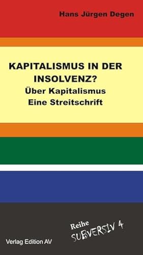 Kapitalismus in der Insolvenz? Über Kapitalismus. Eine Streitschrift