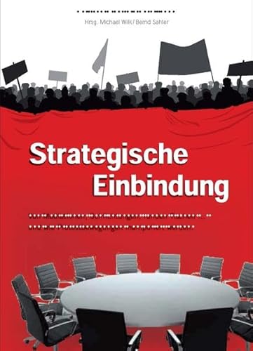 Beispielbild fr Strategische Einbindung: Von Mediationen, Schlichtungen, runden Tischen. und wie Protestbewegungen manipuliert werden. zum Verkauf von medimops