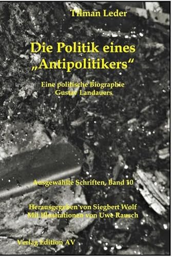 Stock image for Die Politik eines "Antipolitikers" - Eine politische Biographie Gustav Landauers for sale by Der Ziegelbrenner - Medienversand