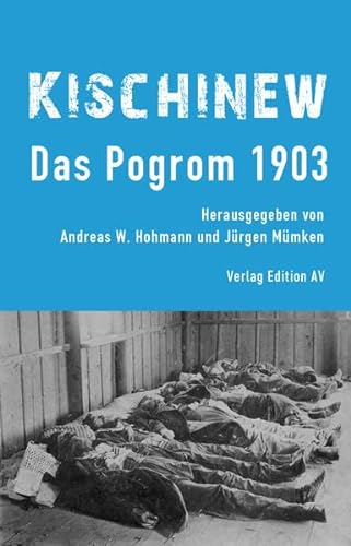 Kischinew : Das Pogrom 1903 - Andreas W. Hohmann