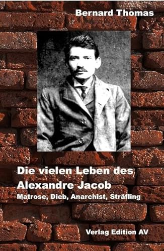 9783868411324: Die vielen Leben des Alexandre Jacob (1879 - 1954): Matrose, Dieb, Anarchist, Strfling