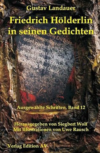 Friedrich Hölderlin in seinen Gedichten Gustav Landauer Ausgewählte Schriften. Band 12 - Landauer, Gustav