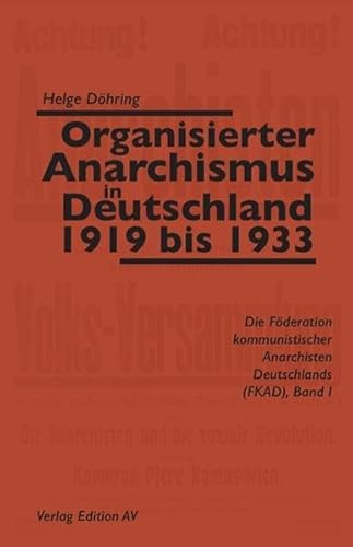 Beispielbild fr Organisierter Anarchismus in Deutschland 1919 bis 1933 - Die Fderation kommunistischer Anarchisten Deutschlands (FKAD) Band 1 zum Verkauf von Der Ziegelbrenner - Medienversand