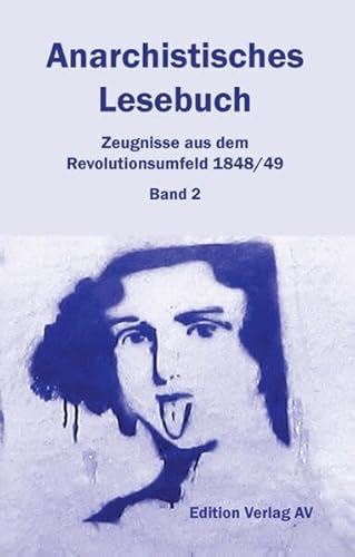 Stock image for Anarchistisches Lesebuch. Zeugnisse aus dem Revolutionsumfeld 1848/49: Bd. 2: Revolution und Reaktion: 1848 bis 1853 for sale by Revaluation Books