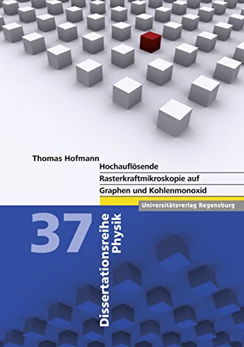 9783868451061: Hochauflsende Rasterkraftmikroskopie auf Graphen und Kohlenmonoxid: 37 (Dissertationsreihe Physik)