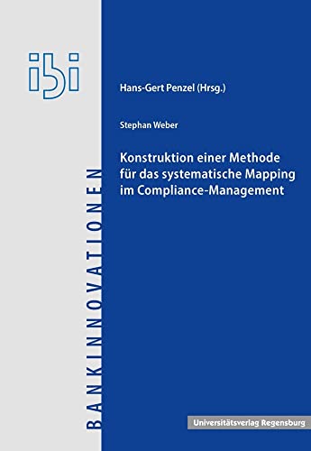 9783868451696: Konstruktion Einer Methode Fur Das Systematische Mapping Im Compliance-management (Bankinnovationen, 31)