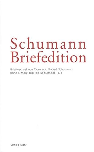 Beispielbild fr Schumann Briefedition: Briefwechsel von Clara und Robert Schumann I (Mrz 1831 bis September 1838) zum Verkauf von Verlag Christoph Dohr