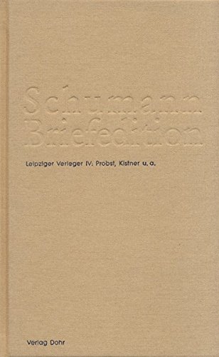 9783868460384: Schumann-Briefedition / Schumann-Briefedition III.4: Leipziger Verleger IV: Probst, Kistner, Senff u.a.