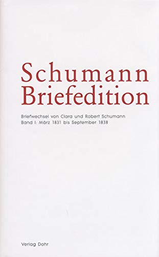 Beispielbild fr Schumann Briefedition: Briefwechsel von Clara und Robert Schumann I-IV (Mrz1831 bis Juni 1856) zum Verkauf von Verlag Christoph Dohr