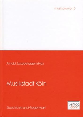 Beispielbild fr Musikstadt Kln -Geschichte und Gegenwart- zum Verkauf von Verlag Christoph Dohr