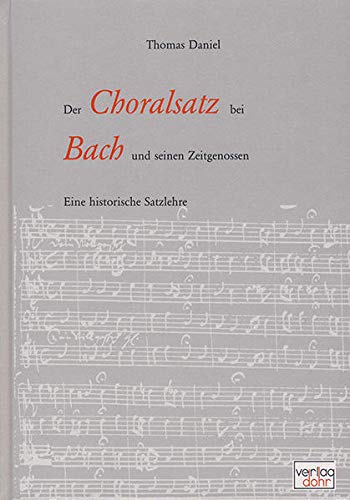 Stock image for Der Choralsatz bei J. S. Bach und seinen Zeitgenossen -Eine historische Satzlehre.- for sale by Verlag Christoph Dohr