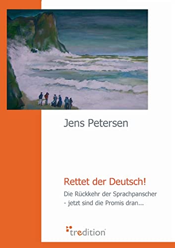 Stock image for Rettet der Deutsch!: Die Rckkehr der Sprachpanscher - jetzt sind die Promis dran. for sale by medimops