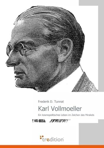 Karl Vollmoeller: Ein kosmopolitisches Leben im Zeichen des Mirakels - Tunnat, Frederik D