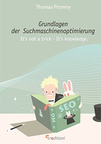 9783868502886: Grundlagen Der Suchmaschinenoptimierung: Its not a trick - Its knowledge.