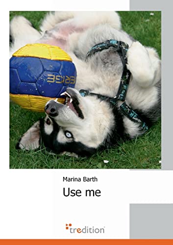 Beispielbild fr Use me: Wie ich einen Husky adoptierte zum Verkauf von medimops