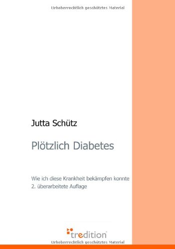 PlÃ¶tzlich Diabetes: Wie ich diese Krankheit bekÃ¤mpfen konnte - 2. Ã¼berarbeitete Auflage (German Edition) (9783868505979) by Unknown Author