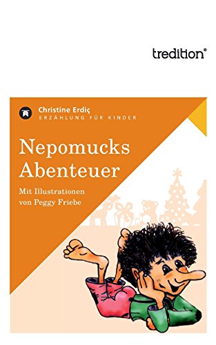 Nepomucks Abenteuer - Erdic Christine, Friebe Peggy