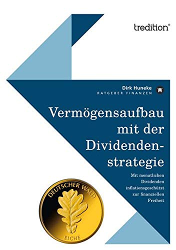 Vermögensaufbau mit der Dividendenstrategie: Mit monatlichen Dividenden inflationsgeschützt zur finanziellen Freiheit