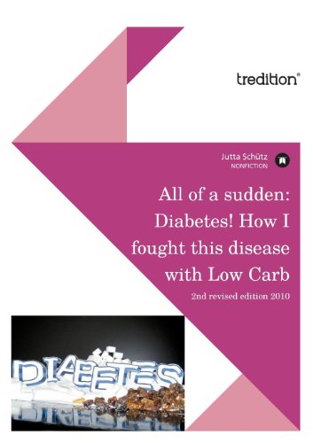 All of a Sudden-Diabetes!: How I Fought This Disease With Low Carb (9783868508871) by Schutz, Jutta