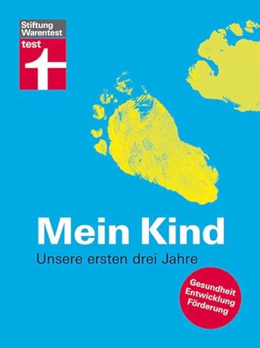 9783868510133: Mein Kind: Unsere ersten drei Jahre. Gesundheit, Entwicklung, Frderung