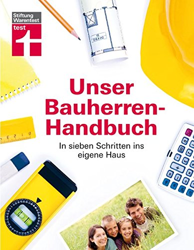 Beispielbild fr Unser Bauherren-Handbuch : Die sieben Schritte ins eigene Haus zum Verkauf von Buchpark