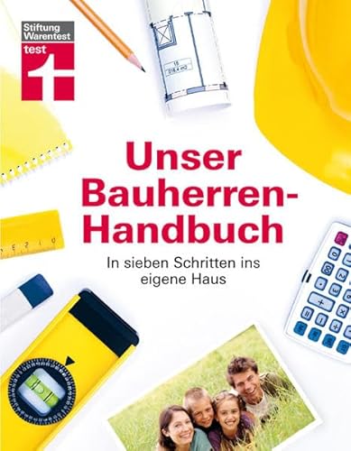 Stock image for Unser Bauherren-Handbuch: Die sieben Schritte ins eigene Haus for sale by medimops