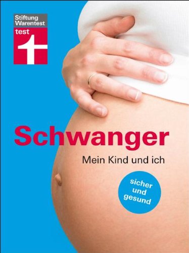 Schwanger: Mein Kind und ich - sicher und gesund - Kirsten Khaschei