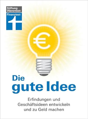 Stock image for Die gute Idee: Erfindungen und Geschftsideen entwickeln und zu Geld machen for sale by medimops