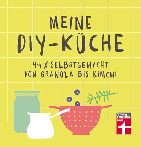 Beispielbild fr Meine DIY-Kche: 44 x selbstgemacht von Granola bis Kimchi | Gesunde Rezepte | Von Stiftung Warentest zum Verkauf von medimops