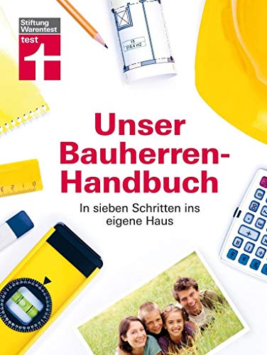 Stock image for Unser Bauherren-Handbuch: In sieben Schritten ins eigene Haus I Von Stiftung Warentest for sale by medimops